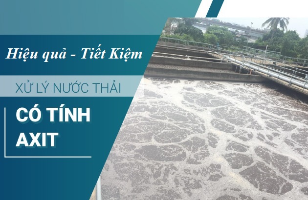 XỬ LÝ NƯỚC THẢI CÓ TÍNH AXIT NHƯ THẾ NÀO?