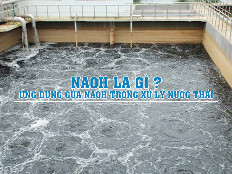 NAOH TRONG XỬ LÝ NƯỚC THẢI
